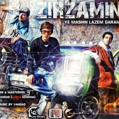 zirzamin - Ye Mashin Lazem daram