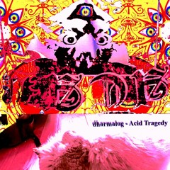 Dharmalog - Acid Tragedy