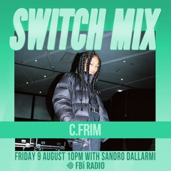 C.Frim | SWITCH on FBi Radio