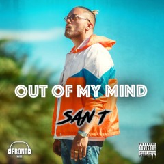 SAN T - OUT OF MY MIND