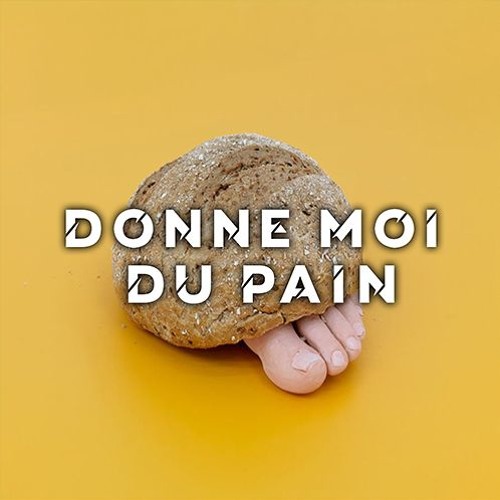Donne moi du pain