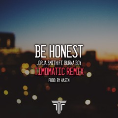 Be Honest - Jorja Smith Ft Burna Boy (Timomatic Remix)