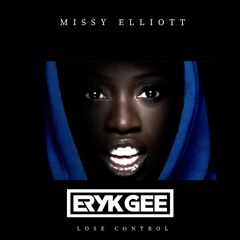 Missy Elliott - Lose Control (Eryk Gee Bootleg)