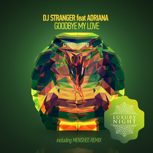 DJ Stranger feat Adriana - Goodbye My Love (Menshee Remix)