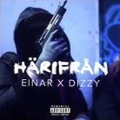 Einár X Dizzy - Härifrån (Osläppt)