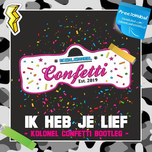 Ik Heb Je Lief (Kolonel Confetti Bootleg)