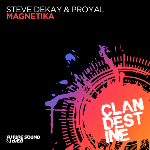 Steve Dekay & Proyal - Magnetika [FSOE Clandestine]