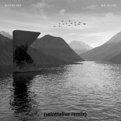 BISTALINK - No Alive (seinttalive remix)