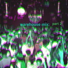 the warehouse mix: part 2 (ra / sol)