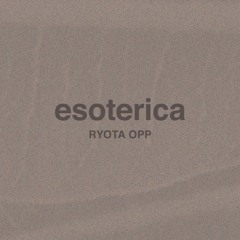 Ryota OPP - Esoterica (Cassette Album) [clips]