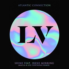 Premiere: Atlantic Connection 'Shine' Feat Irene Merring (Macca & Loz Contreras Remix)[Liquid V]