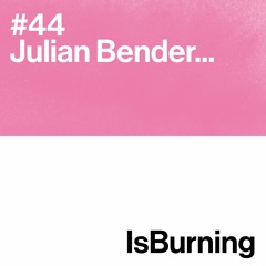 Julian Bender... Is Burning #44