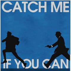 Catch Me If You Can