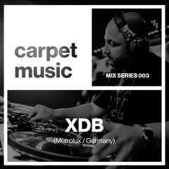 Carpet Music: Mix Series 003 w/ XDB