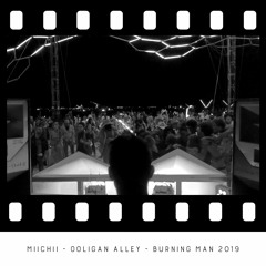 MIICHII - Ooligan Alley - Burning Man 2019