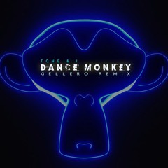 Tones & I - Dance Monkey (Gellero Remix)