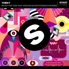 Yves V - We Got That Cool (feat. Afrojack & Icona Pop) [Buzz Low Remix] [OUT NOW]
