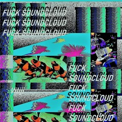 Fuck Soundcloud