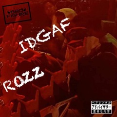 ROZZ - IDGAF