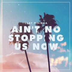 Ain't No Stopping Us Now (Original Mix)