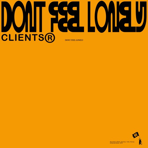 CLIENTS - Dont Feel Lonely [OUT NOW]