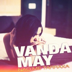 Vanda May - Nao Me Tarraxa (Club Inedit Remix Malcom)
