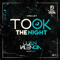 Chelley - Took The Night (Juan Valencia Bootleg)