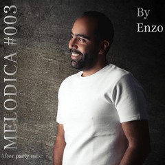 MELODICA  #003 #After Party #Private Mix  #ENZO # Oct 2019