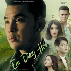 Em Đừng Hỏi - Ưng Hoàng Phúc  X  Đạt G