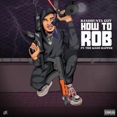 Bandhunta Izzy - How To Rob