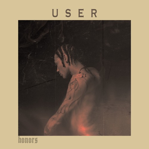 Stream User by HONORS | Listen online for free on SoundCloud