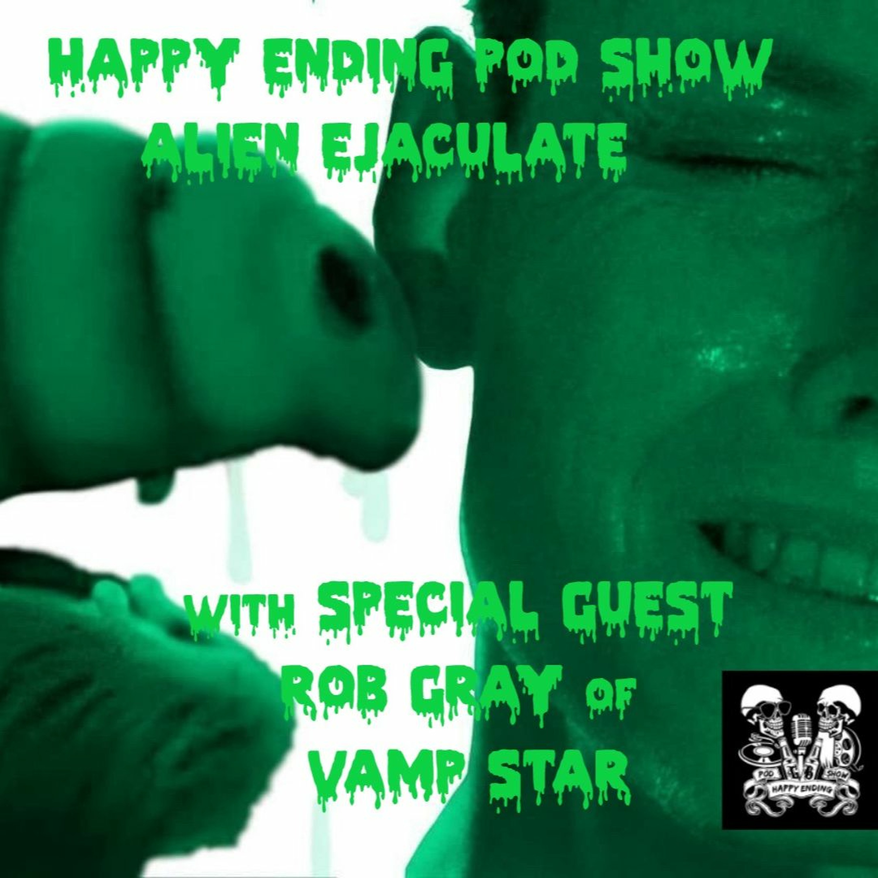 Episode 50 Alien Ejaculate with  Special Guest Rob Gray of Vamp Star episode artwork