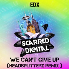 SDF007. EDX - We Can't Give Up ( Headsplitterz Remix) Free Download!