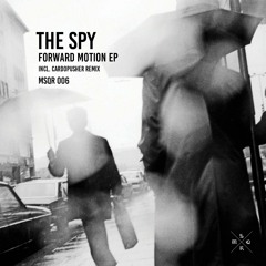 [006] The Spy - Forward Motion (incl​.​Cardopusher Remix)