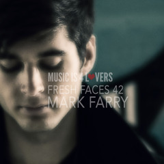 Fresh Faces 42 // Mark Farry [Musicis4Lovers.com]