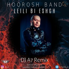 HOOROSH BAND - LEILI BI ESHGH (A7 REMIX)