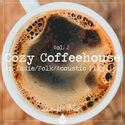 Stream alexrainbirdMusic Listen to Cozy Coffeehouse ☕ An Indie/Folk