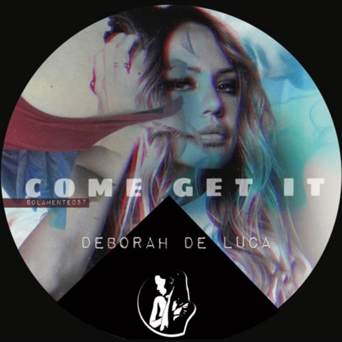 COME GET IT - Deborah De Luca