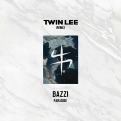 Bazzi - Paradise (Twin Lee Remix)