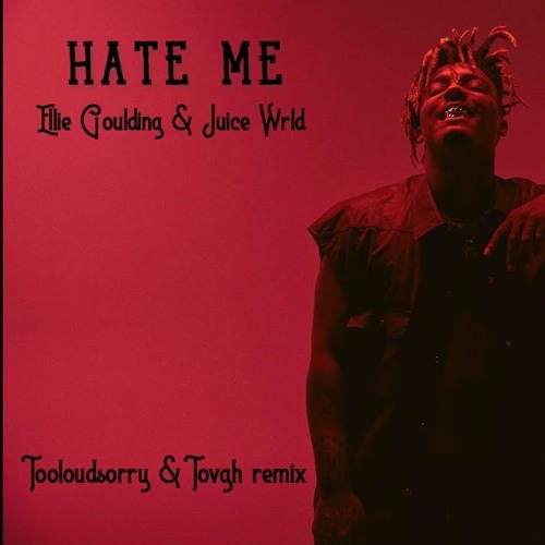 Stream Ellie Goulding & Juice Wrld - Hate Me(Tooloudsorry & Tovgh Remix) by  Tooloudsorry | Listen online for free on SoundCloud