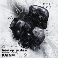 Heavy Pulse - Demolition Derby (PAIN Remix)