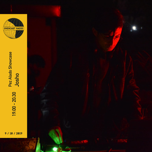 Pez Alado Showcase: Josho en Overcast Radio - 09.10.2019