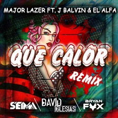 Major Lazer Ft. J Balvin & El Alfa - QUE CALOR (Seima Ft. David Iglesias & Bryan Fox) REMIX