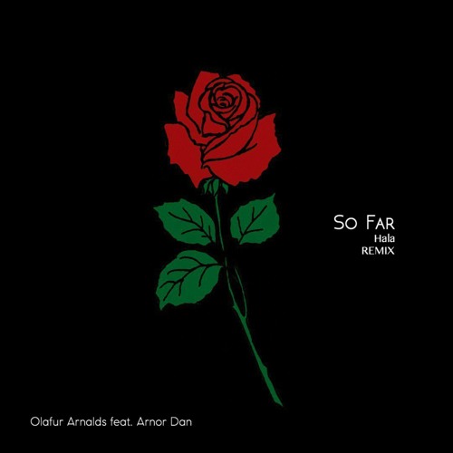 Stream Olafur Arnalds (feat. Arnor Dan) - So Far (Hala Remix) by Hala |  Listen online for free on SoundCloud