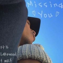 𝑀𝒾𝓈𝓈𝒾𝓃𝑔𝒴𝑜𝓋 Ft. Lakewood & MK$