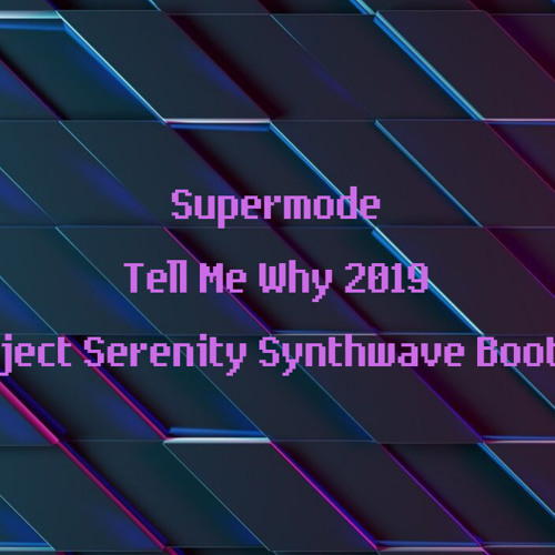 Tell Me Why 2019 (Project Serenity Synthwave Bootleg)