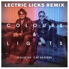 GoldFish & Cat Dealers - ‘Colours & Lights’ - Lectric Licks Remix