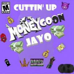 MoneyGoon Jayo - "Cuttin Up"