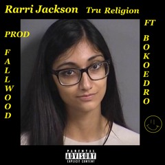 Rarri Jackson - True Religion Ft. Bokoedro (prod. Fallwood)