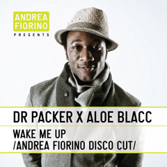 Dr Packer feat. Aloe Blacc - Wake Me Up (Andrea Fiorino Disco Cut) * FREE DL *